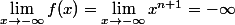 \lim_{x \to -\infty}f(x)=\lim_{x \to -\infty}x^{n+1}=-\infty